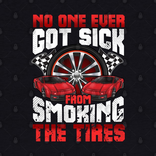 No One Ever Got Sick From Smoking The Tires Cars Auto by E